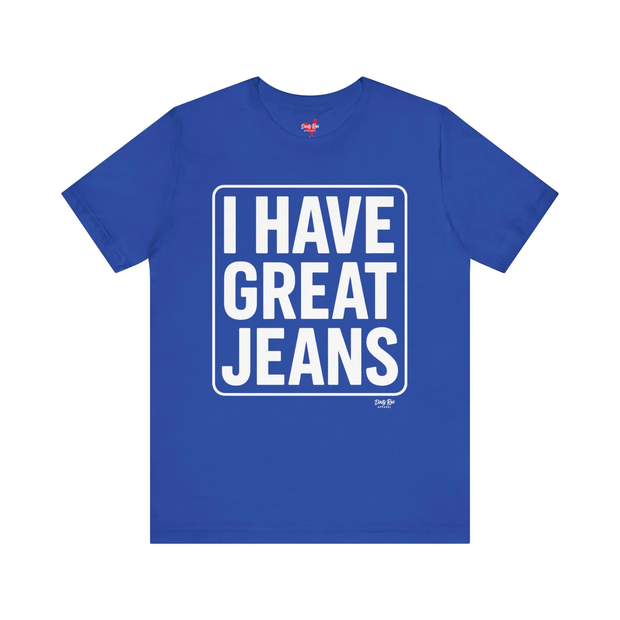 I Have Great Jeans – Viral Denim Drop Tee