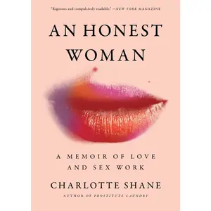 USED-An Honest Woman: A Memoir of Love and Sex Work by Shane, Charlotte (Hardcover)