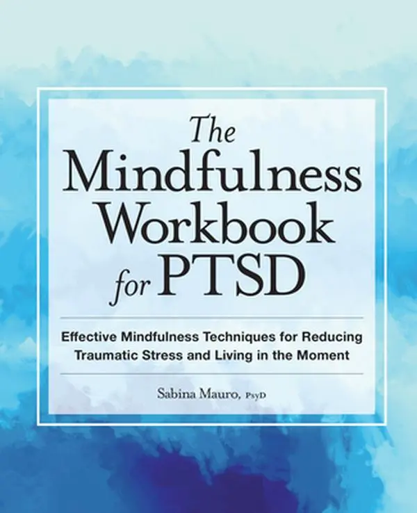 The Mindfulness Workbook for PTSD: English Guide with Compassion, Empowering Exercises for PTSD Sufferers' Recovery Journey, Reducing Traumatic Stress & Living in the Moment - Sabina Mauro, Paperback