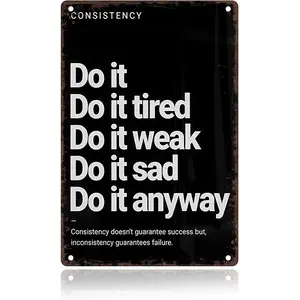 Consistency Quote: Do It Anyway Vintage Sign – Motivational Metal Wall Art for Home Gym, Workout Room, Man Cave, Fitness Studio,Office, Dorm & Gift 12x8 Inches