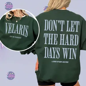 Velaris Don't Let The Hard Days Win Shirt, ACOTAR merch, Velaris Night Court, Sarah j Maas T-shirt, SJM, Court of thorns Hoodie