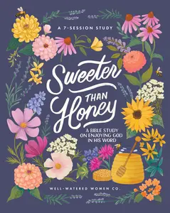 Sweeter Than Honey: A Bible Study on Enjoying God in His Word -- Gretchen Saffles - Paperback
