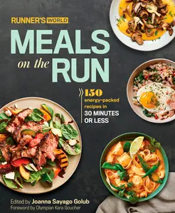 USED-Runner's World Meals on the Run: 150 Energy-Packed Recipes in 30 Minutes or Less: A Cookbook by Editors of Runner's World Maga (Hardcover)