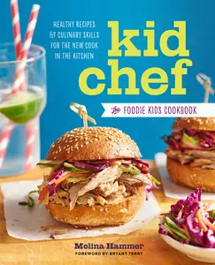 USED-Kid Chef: The Foodie Kids Cookbook: Healthy Recipes and Culinary Skills for the New Cook in the Kitchen by Hammer, Melina (Paperback)