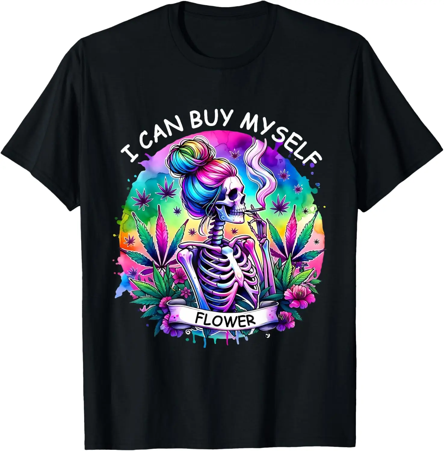 100% Cotton Weed Marijuana Smoking 420 Cannabis I Can Buy Myself Flowers T-Shirt