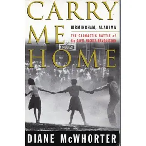 USED-Carry Me Home: Birmingham Alabama The Climactic Battle of the Civil Rights Revolution by Diane McWhorter (Paperback)