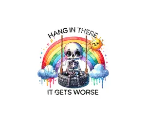 Hang In There It Gets Worse • T-shirt Tee Shirt Comfortable Unisex Top Casual Graphic Sublimation Funny Sarcastic Rainbow Skeleton Emo