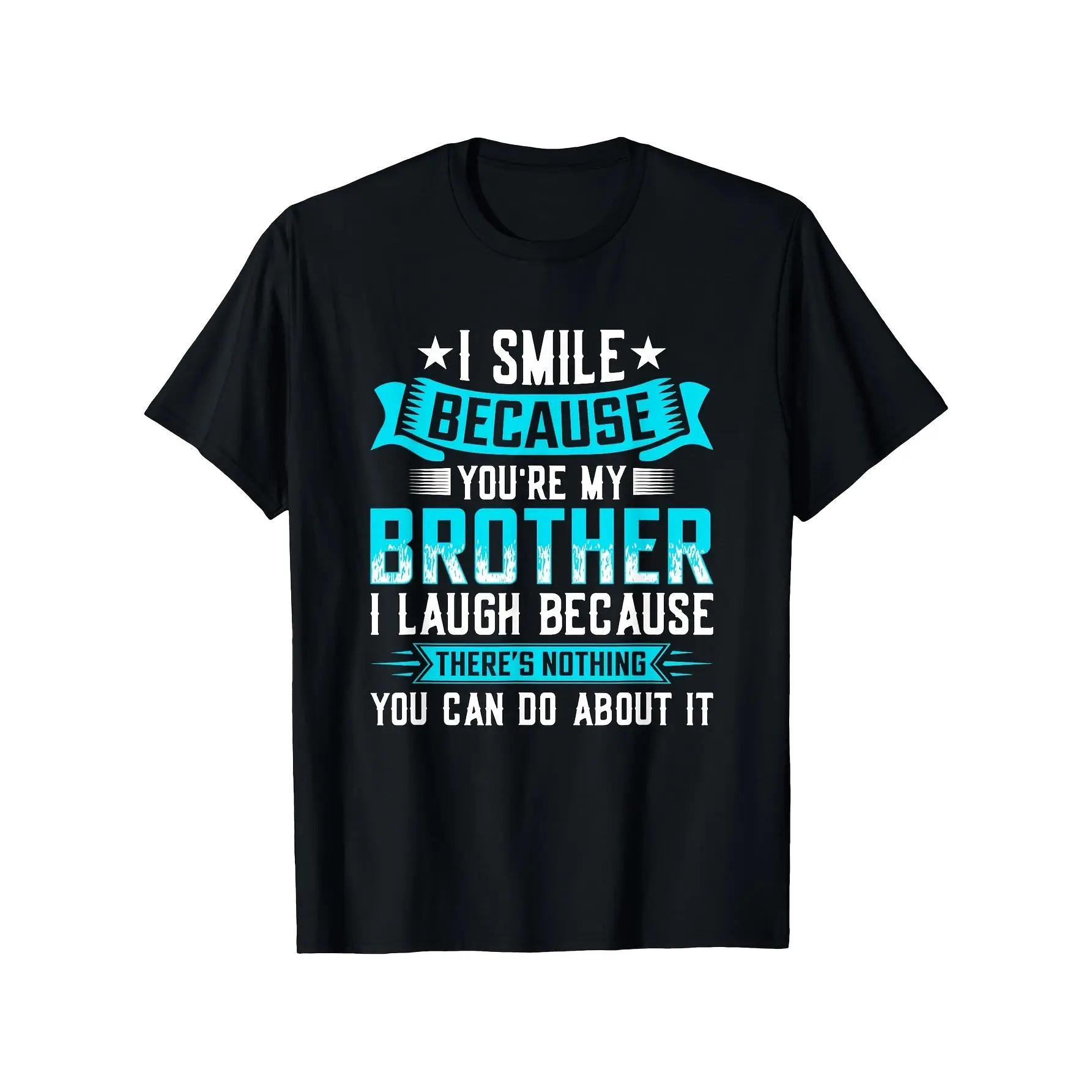Men's Funny Sibling Birthday Gift T-Shirt - I Smile Because You're My Brother Graphic Tee - 220GSM Heavyweight Cotton - Relaxed Fit - Black with Bold White-Blue Text - Sizes S-XXXL - Machine Washable Casual Top Man Tshirt Man