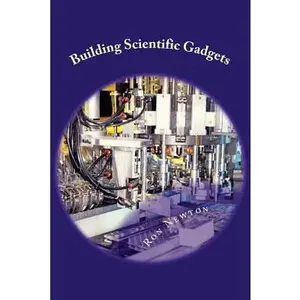 USED-Building Scientific Gagets: Physics, Chemistry & Microbiology by Newton, Ronald R. (Paperback)