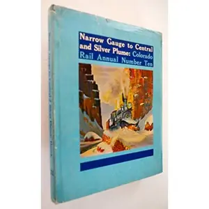 USED-Narrow Gauge to Central and Silver Plume: Route of the Famed Georgetown Loop, Colorado Rail Annual No. 10 by Cornelius W. Hauck (Hardcover)