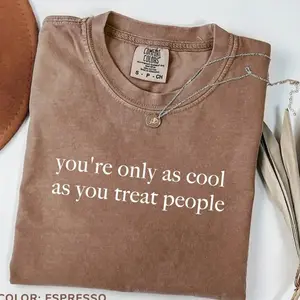 Comfort Colors You're Only As Cool As You Treat People T-shirt, Funny Positive Affirmation T-shirt, Comfort Colors Graphic Tee, Casual Outfit, Vintage Wash Shirt, Oversized Women’s Outfit, Apr 5