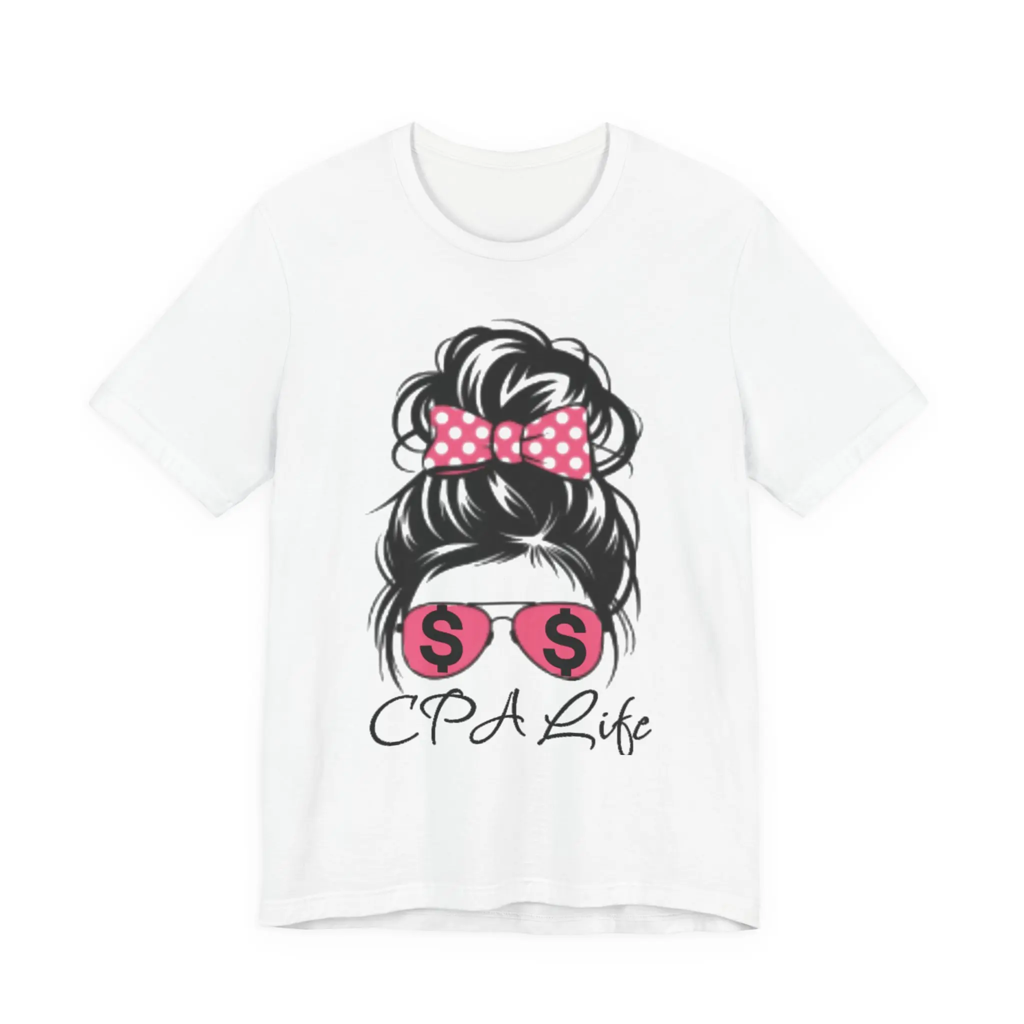 CPA Life Tee | Messy Bun Girl with Dollar Sign Sunglasses