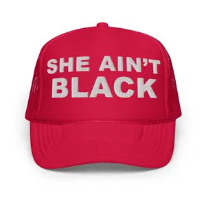 SHE AIN'T BLACK - Foam trucker hat