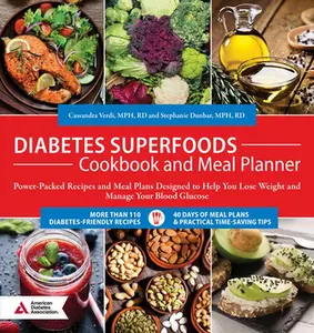USED-Diabetes Superfoods Cookbook and Meal Planner: Power-Packed Recipes and Meal Plans Designed to Help You Lose Weight and Control Your Blood Glucose by Verdi, Cassandra (Paperback)