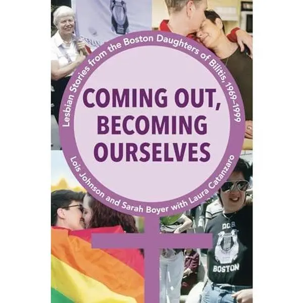 USED-Coming Out, Becoming Ourselves: Lesbian Stories from the Boston Daughters of Bilitis, 1969-1999 by Sarah Boyer (Paperback)