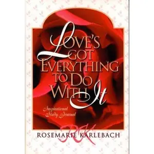 USED-Love's Got Everything to Do with It by Rosemarie Karlebach (Hardcover)
