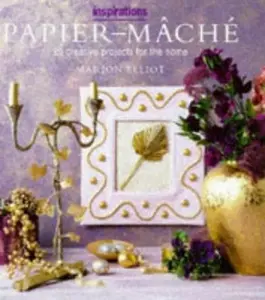 USED-Paper Mache: Over 20 Creative Projects for the Home (Inspirations Series) by Marion Elliot (Hardcover)
