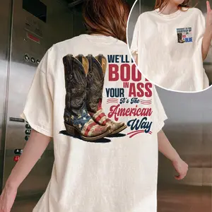 We'll Put A Boot In Your Ass It's The American Way T-shirt, Toby Keith Shirt, 4th Of July Shirt, Courtesy Of The Red, White & Blue Shirt