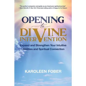 USED-Opening to Divine Intervention: Expand and Strengthen Your Intuitive Abilities and Spiritual Connection by Fober, Karoleen (Paperback)