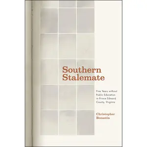 USED-Southern Stalemate: Five Years Without Public Education in Prince Edward County, Virginia by Bonastia, Christopher (Hardcover)