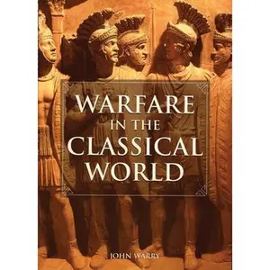 USED-Warfare in the Classical World: An Illustrated Encyclopedia of Weapons, Warriors, and Warfare in the Ancient Civilizations of Greece and Rome (Paperback)