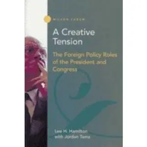 USED-A Creative Tension: The Foreign Policy Roles of the President and Congress by Hamilton, Lee H. (Paperback)