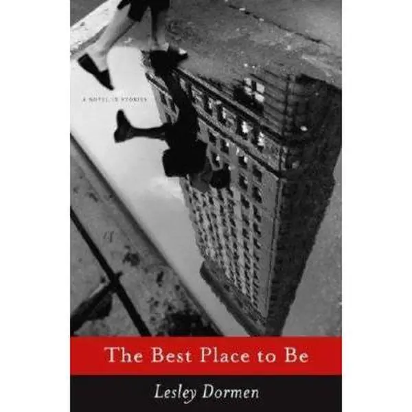 USED-The Best Place to Be: A Novel in Stories by Lesley Dormen (Hardcover)