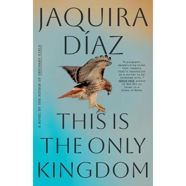 This Is the Only Kingdom -- Jaquira Díaz - Hardcover