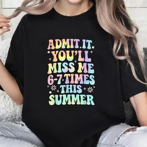 100% Cotton Last Day of School Funny Admit It You'll Miss Me 67 T-Shirt