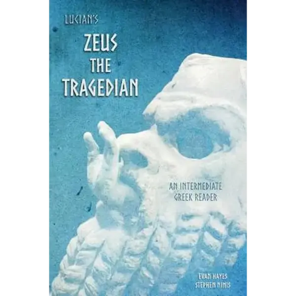 Lucian's Zeus the Tragedian: An Intermediate Greek Reader: Greek Text with Running Vocabulary and Commentary - Paperback