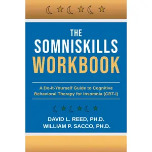 The SomniSkills Workbook: A Do-It-Yourself Guide to Cognitive Behavioral Therapy for Insomnia (CBT-I)