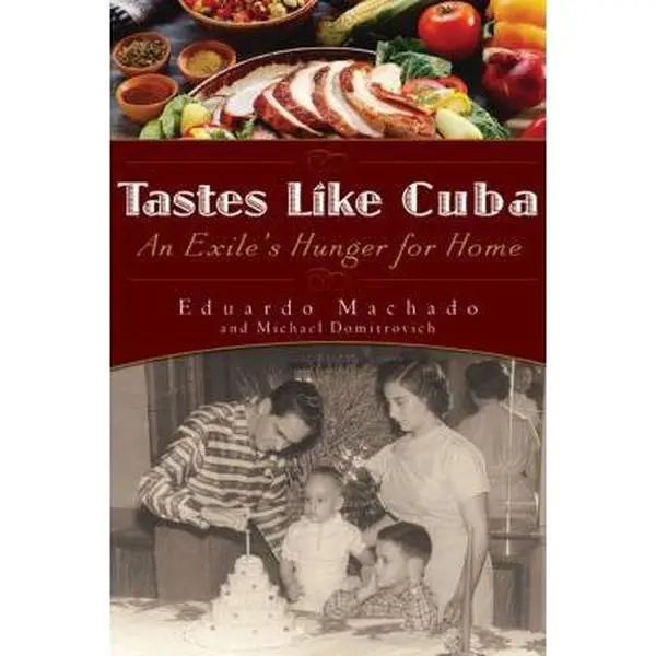 USED-Tastes Like Cuba: An Exile's Hunger for Home by Eduardo Machado (Hardcover)