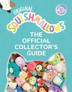 Squishmallows: The Official Collector’s Guide Squishmallows: The Official Collector’s Guide