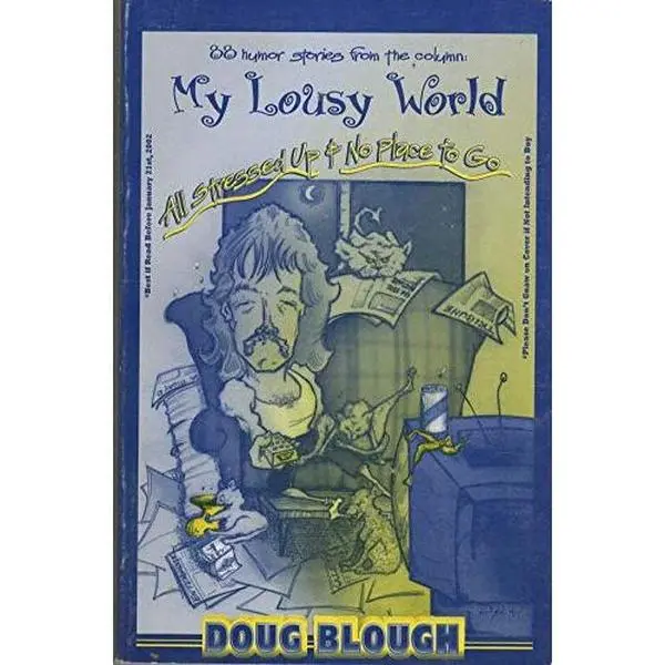 USED-My lousy world: All stressed up and no place to go by Doug Blough (Paperback)