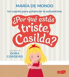 ¿Por qué estás triste, Casilda? (Why are you sad, Casilda? – Spanish Edition) by María de Mondo [Hardback Book]