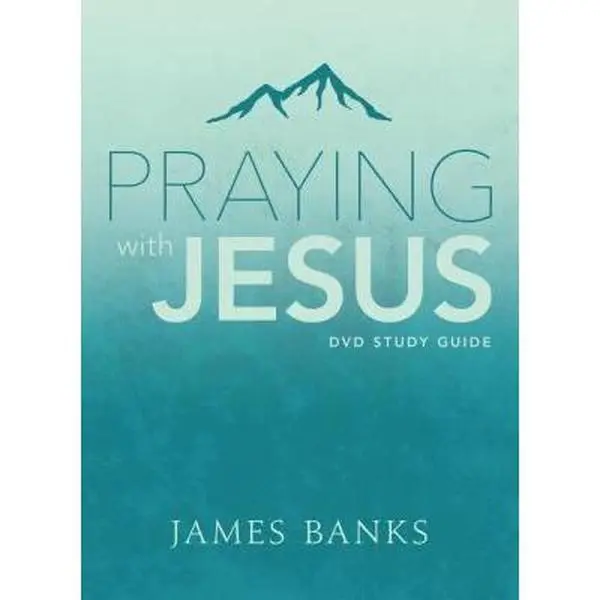 Used Soft Cover Book - Praying with Jesus 6-Part Study Guide by James H. Banks - English, Focused on Prayer, Bible Verses & Deepening Love Relationship with God