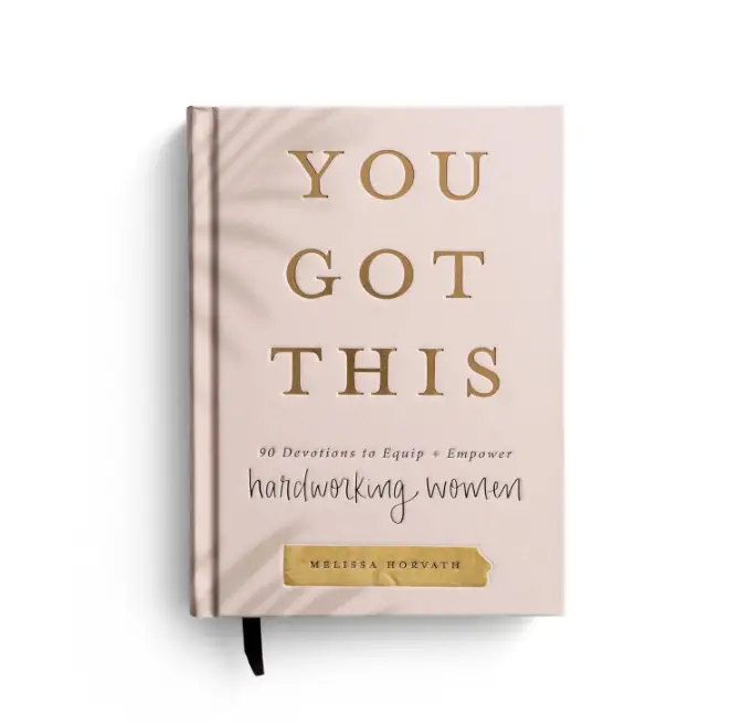 You Got This: 90 Devotions to Equip and Empower Hardworking Women Hardcover – May 2, 2021