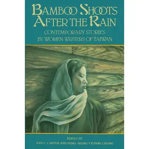 USED-Bamboo Shoots After the Rain: Contemporary Stories by Women Writers of Taiwan (Paperback)