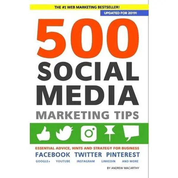 USED-500 Social Media Marketing Tips: Essential Advice, Hints and Strategy for Business: Facebook, Twitter, Pinterest, Google+, YouTube, Instagram, LinkedI by Macarthy, Andrew (Paperback)