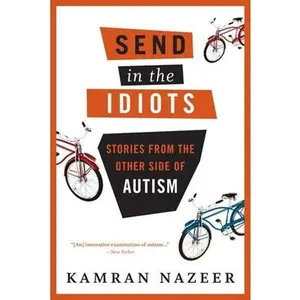 USED-Send in the Idiots: Stories from the Other Side of Autism by Kamran Nazeer (Paperback)