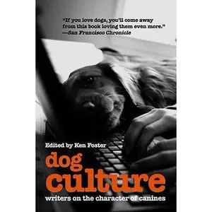 USED-Dog Culture: Writers on the Character of Canines by Ken Foster (Paperback)