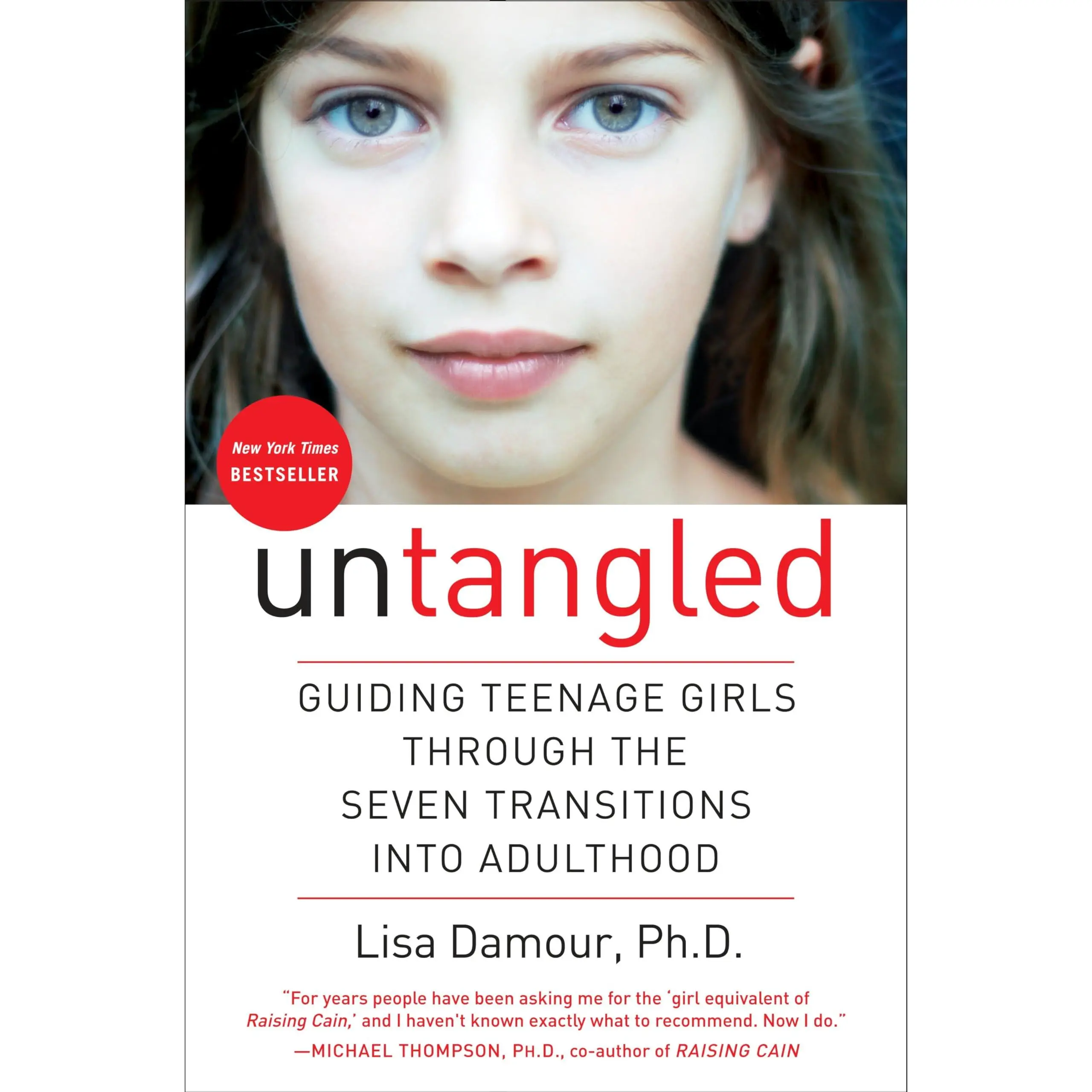 Untangled: Guiding Teenage Girls Through the Seven Transitions Into Adulthood -- Lisa Damour - Hardcover
