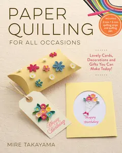 USED-Paper Quilling for All Occasions: Lovely Cards, Decorations and Gifts You Can Make Today! by Takayama, Mire (Paperback)