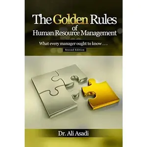 USED-The Golden Rules of Human Resource Management: What every manager ought to know (Second Edition) by Ali Asadi (Paperback)