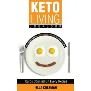 USED-Keto Living Cookbook: Lose Weight with 101 Delicious and Low Carb Ketogenic Recipes by Coleman, Ella (Paperback)