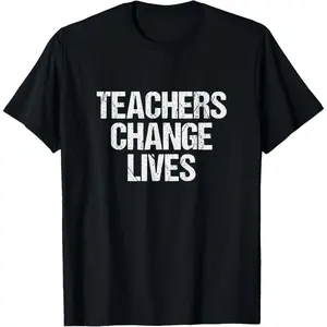 100%cotton Teachers Change Lives - Inspirational Education T-Shirt