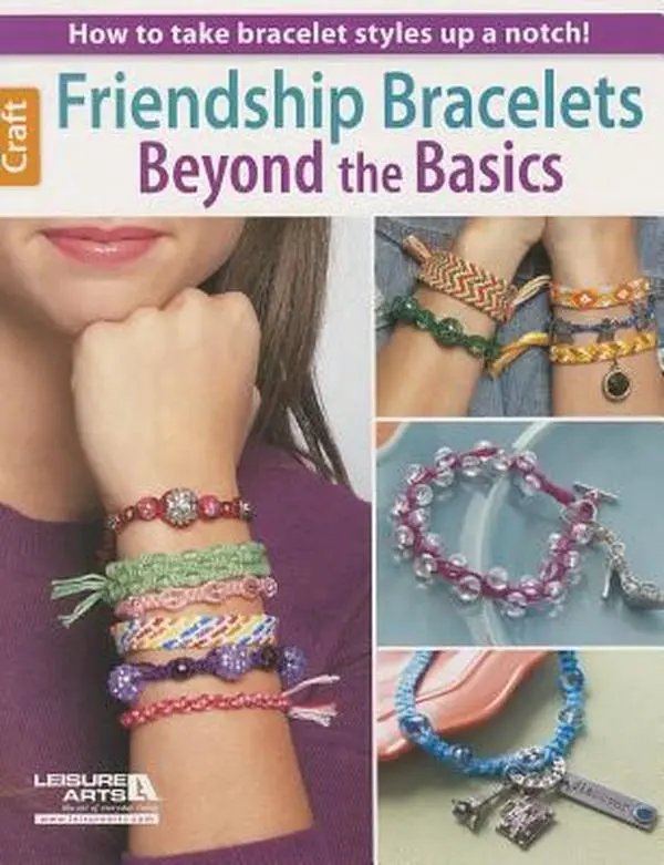 USED Book - Friendship Bracelets Beyond the Basics: How to Take Bracelet Styles Up a Notch! by Leisure Arts (Unknown Binding) - english