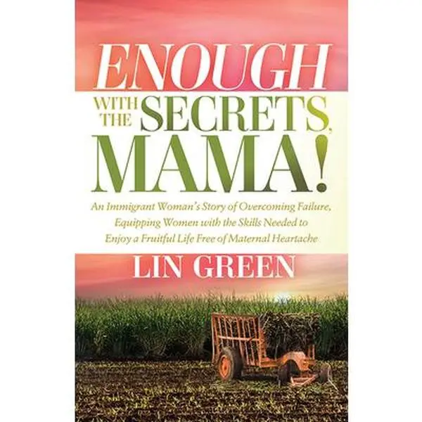 USED-Enough with the Secrets, Mama: An Immigrant Woman's Story of Overcoming Failure, Equipping Women with the Skills Needed to Enjoy a Fruitful Life Free by Green, Lin (Paperback)