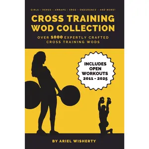 Cross Training WOD Collection - Your Ultimate Resource of Over 1000 CrossFit Workouts