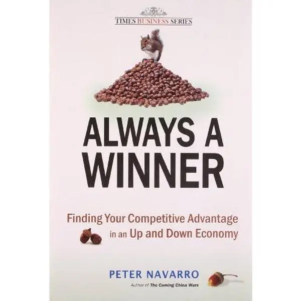 USED-Always A Winner: Finding Your Competitive Advantage in an Up and Down Economy by Peter Navarro (Paperback)